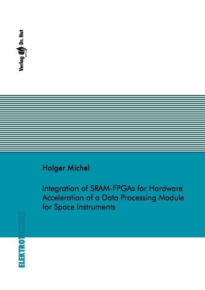 Integration of SRAM-FPGAs for Hardware Acceleration of a Data Processing Module for Space Instruments - Holger Michel