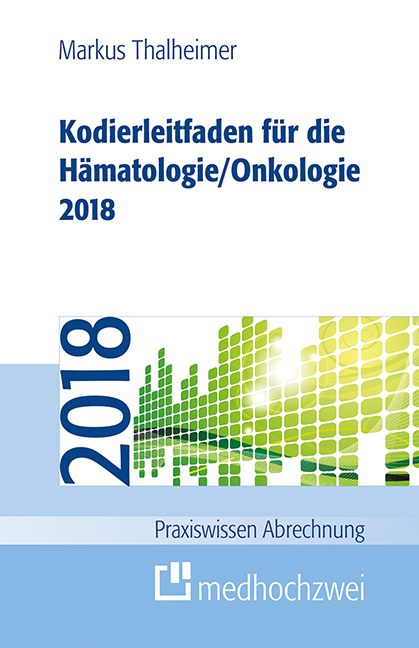 Kodierleitfaden für die Hämatologie/Onkologie 2018 - Markus Thalheimer