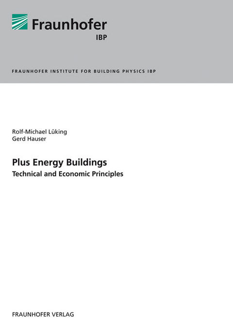 Plus Energy Buildings - Technical and Economic Principles - Rolf-Michael Lüking, Gerd Hauser