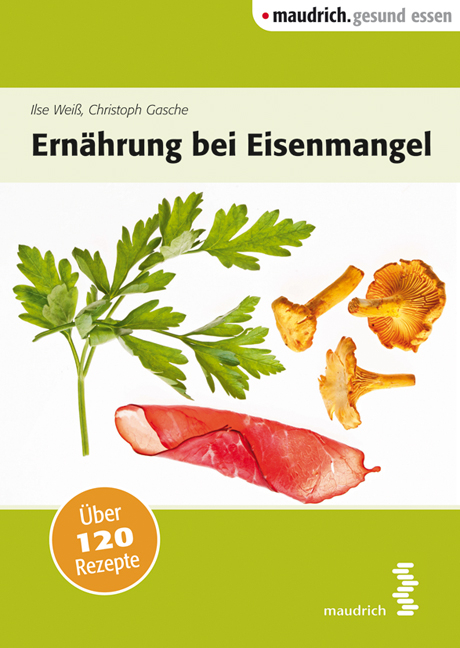 Ernährung bei Eisenmangel - Christoph Gasche, Ilse Weiß