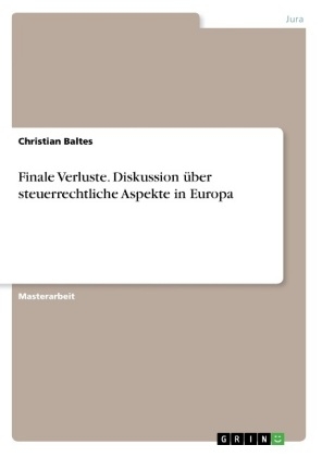 Finale Verluste. Diskussion Ã¼ber steuerrechtliche Aspekte in Europa - Christian Baltes