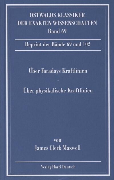 Über Faradays Kraftlinien / Über physikalische Kraftlinien (Maxwell)