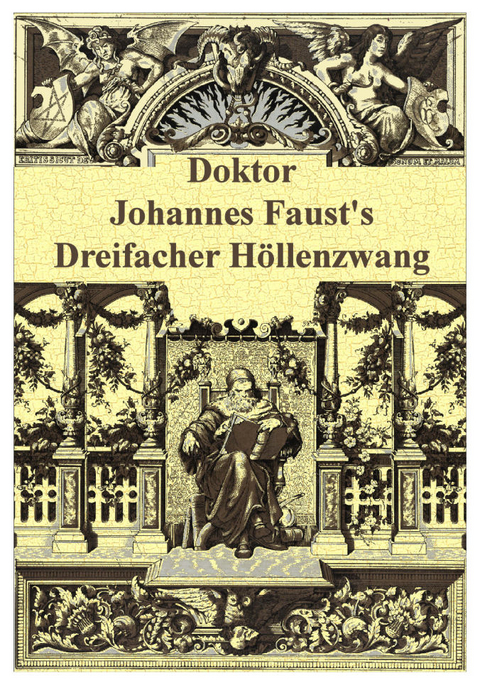 Dr. Johannes Faust's Magia naturalis et innaturalis oder Dreifacher Höllenzwang, letztes Testament und Siegelkunst - Johannes Faust