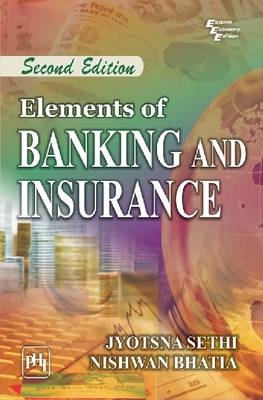 Elements of Banking and Insurance - Jyotsna Sethi, Nishwan Bhatia