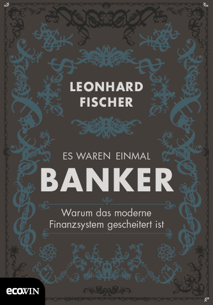 Es waren einmal Banker - Leonhard Fischer, Arno Balzer
