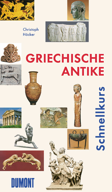 DuMont Schnellkurs Griechische Antike - Christoph Höcker