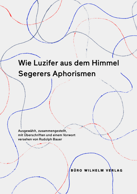 Wie Luzifer aus dem Himmel – Segerers Aphorismen - Segerer Alois