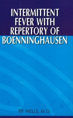Intermittent Fever with Repertory of Boenninghausen - P P Wells