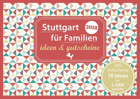 Stuttgart für Familien - ideen & gutscheine 2018 - Sonja Eickholz, Constanze Moths