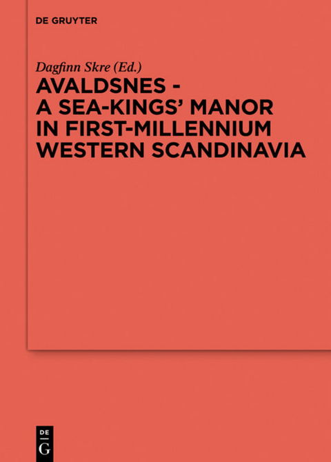 Avaldsnes - A Sea-Kings' Manor in First-Millennium Western Scandinavia - 