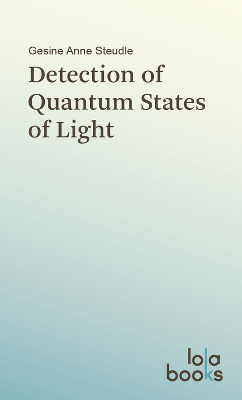 Detection of Quantum States of Light - Gesine Anne Steudle