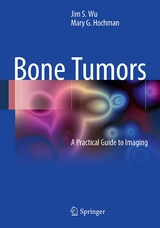Bone Tumors -  Mary G. Hochman,  Jim S. Wu