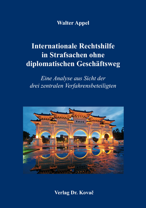 Internationale Rechtshilfe in Strafsachen ohne diplomatischen Geschäftsweg - Walter Appel