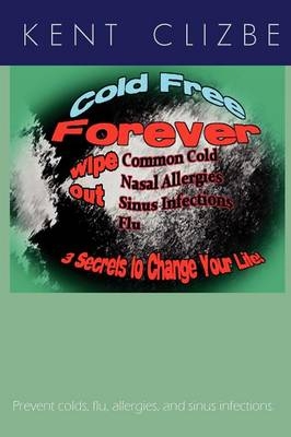 Cold Free Forever - Kent Clizbe