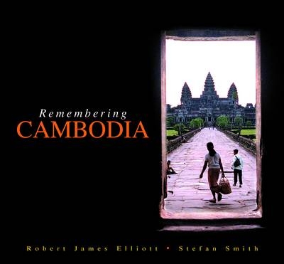 Remembering Cambodia - Robert Elliot