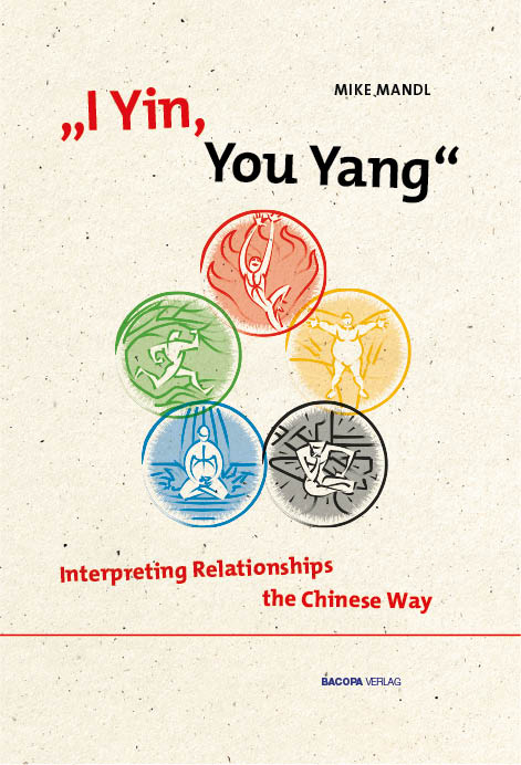 I Yin, You Yang: Interpreting Relationships the Chinese Way - Mike Mandl