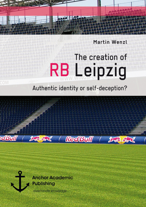 The creation of RB Leipzig. Authentic identity or self-deception? - Martin Wenzl
