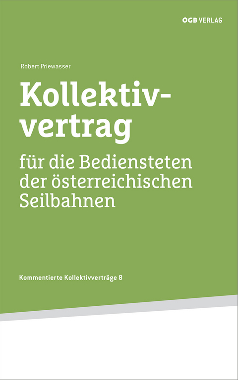 Kollektivvertrag für die Bediensteten der österreichischen Seilbahnen - Robert Priewasser
