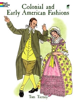 Colonial and Early American Fashion Colouring Book - Tom Tierney
