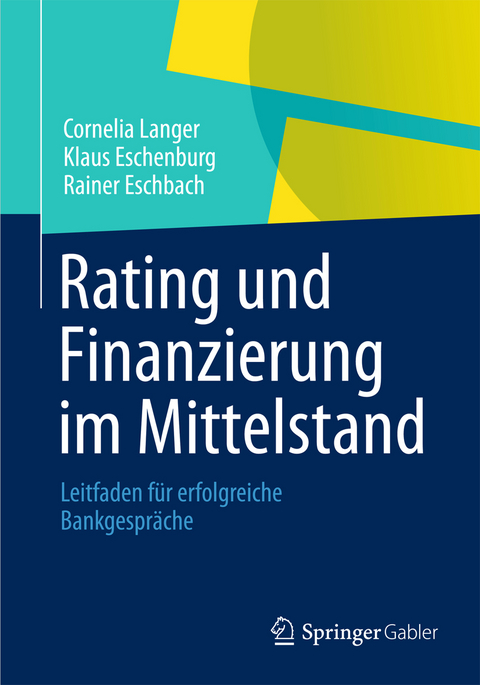 Rating und Finanzierung im Mittelstand - Cornelia Langer, Klaus Eschenburg, Rainer Eschbach