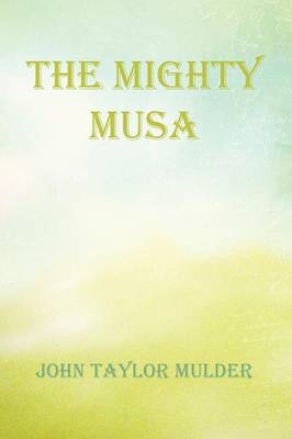The Mighty Musa - John Taylor Mulder