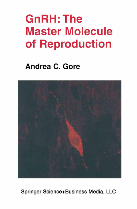 GnRH: The Master Molecule of Reproduction - Andrea C. Gore