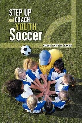 Step Up and Coach Youth Soccer - COACH KURT W. FAUST