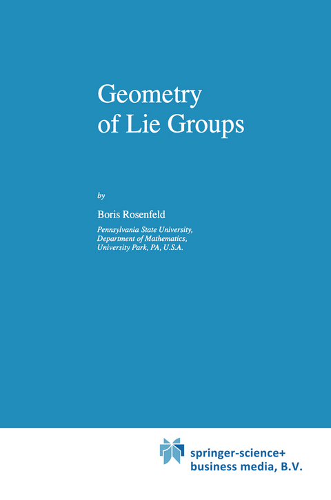 Geometry of Lie Groups - B. Rosenfeld, Bill Wiebe