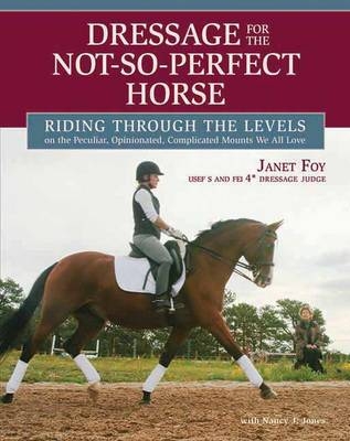 Dressage for the Not-So-Perfect Horse - Janet Foy