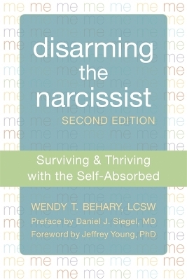 Disarming the Narcissist, Second Edition - Wendy T. Behary