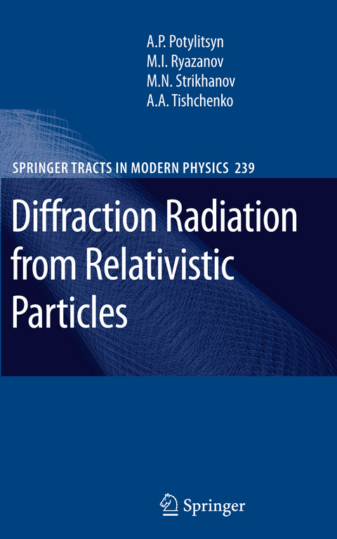 Diffraction Radiation from Relativistic Particles - Alexander Potylitsyn, Mikhail Ivanovich Ryazanov, Mikhail Nikolaevich Strikhanov, Alexey Alexandrovich Tishchenko