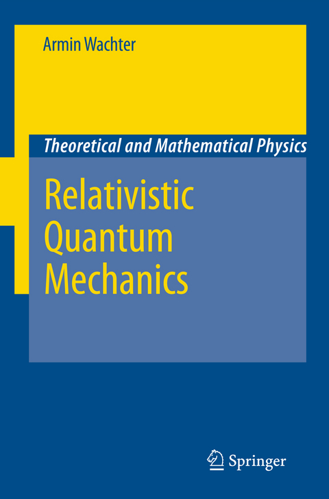 Relativistic Quantum Mechanics - Armin Wachter