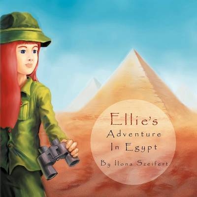 Ellie's Adventure in Egypt - Ilona Szeifert