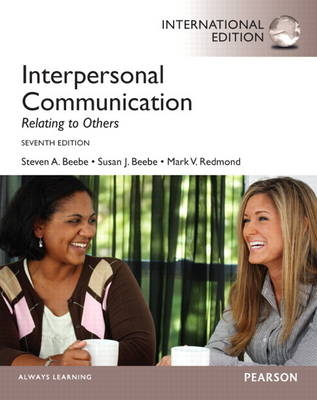 Interpersonal Communication - Steven A. Beebe, Susan J. Beebe, Mark V. Redmond