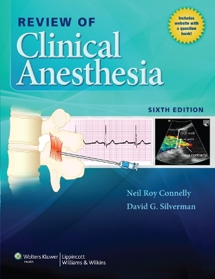 Review of Clinical Anesthesia - Neil Connelly, David G. Silverman