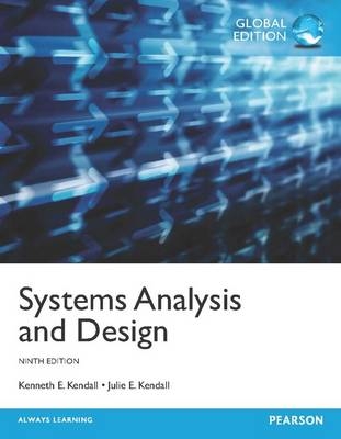 Systems Analysis and Design, Global Edition - Kenneth Kendall, Julie Kendall