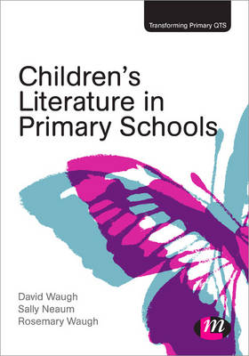 Children′s Literature in Primary Schools - David Waugh, Sally Neaum, Rosemary Waugh