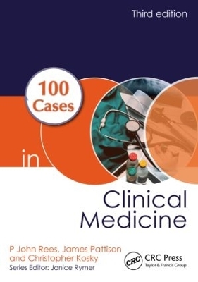 100 Cases in Clinical Medicine - P. John Rees, James Pattison, Christopher Kosky