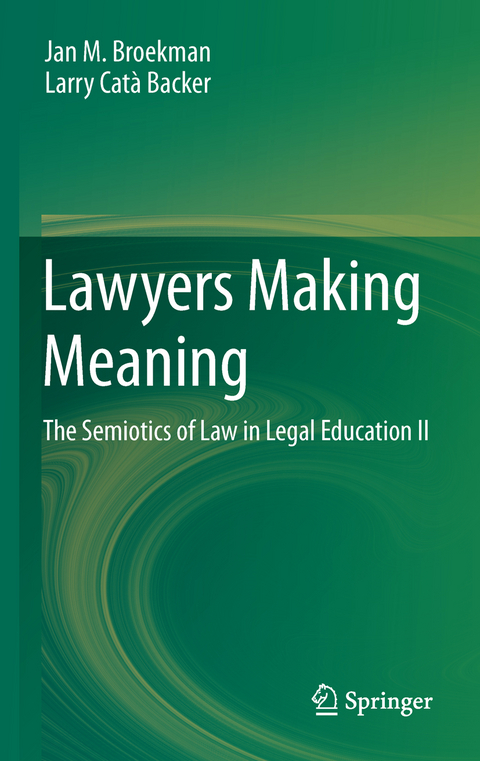 Lawyers Making Meaning - Jan M. Broekman, Larry Catà Backer