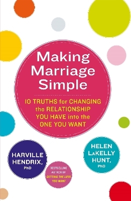 Making Marriage Simple - Harville Hendrix, Helen LaKelly Hunt  Ph.D.