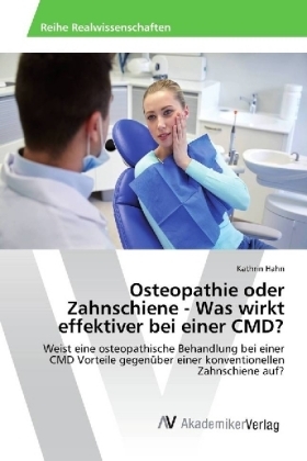 Osteopathie oder Zahnschiene - Was wirkt effektiver bei einer CMD? - Kathrin Hahn