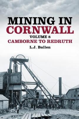 Mining in Cornwall Vol 8 - L J Bullen