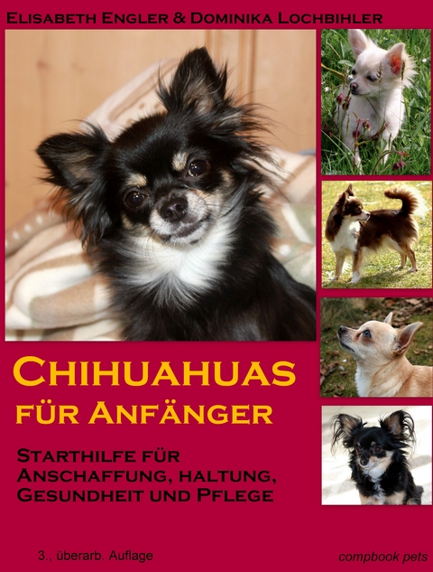 Chihuahuas für Anfänger - Elisabeth Engler, Dominika Lochbihler