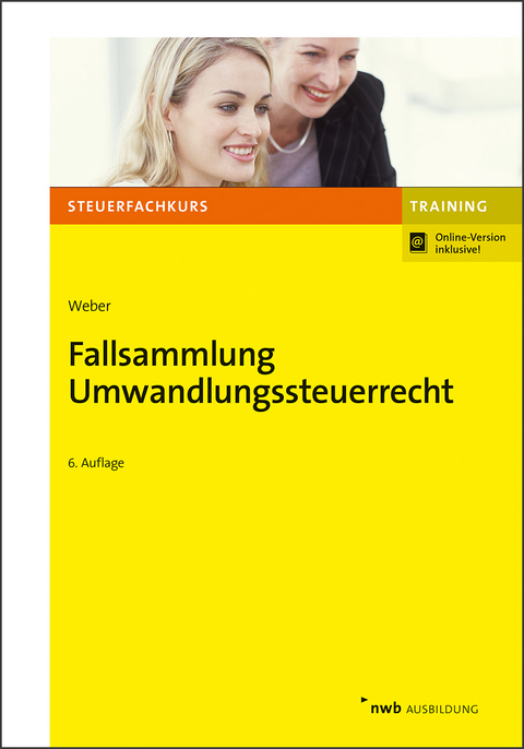 Fallsammlung Umwandlungssteuerrecht - Werner Weber