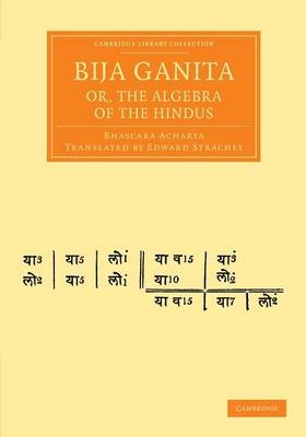 Bija Ganita; or, the Algebra of the Hindus - Bhascara Acharya