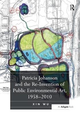 Patricia Johanson and the Re-Invention of Public Environmental Art, 1958-2010 - Xin Wu
