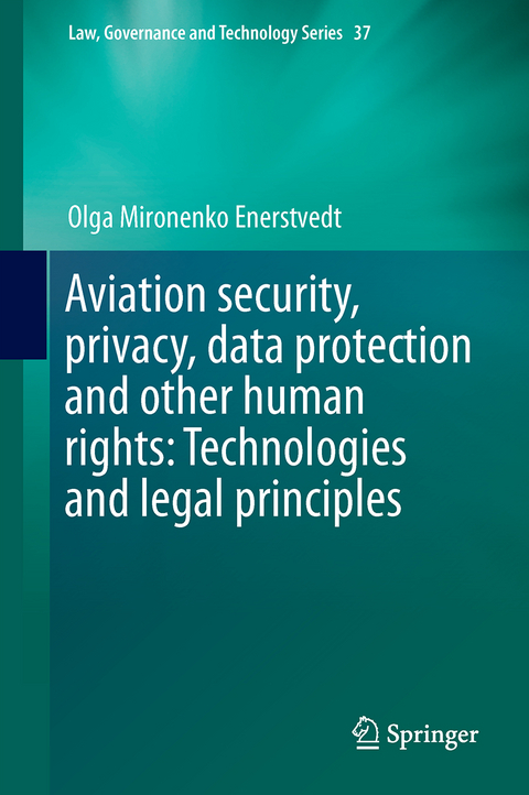 Aviation Security, Privacy, Data Protection and Other Human Rights: Technologies and Legal Principles - Olga Mironenko Enerstvedt