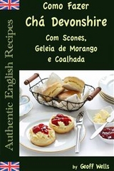 Como Fazer Chá Devonshire Com Scones, Geleia De Morango E Coalhada - Geoff Wells