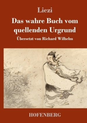 Das wahre Buch vom quellenden Urgrund -  Liezi