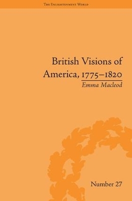 British Visions of America, 1775-1820 - Emma Macleod